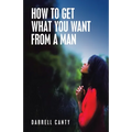 How to Get What You Want from a Man - Paperback