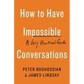 How to Have Impossible Conversations: A Very Practical Guide - Paperback