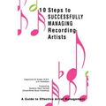 10 Steps to Successfully Managing Recording Artists: A Guide to Effective Artist Management - Paperback