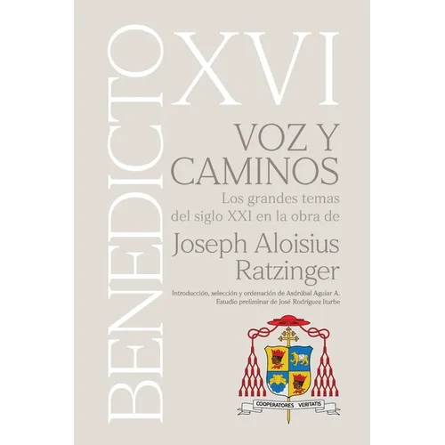 VOZ Y CAMINOS. Los grandes temas del siglo XXI en la obra de Joseph Aloisius Ratzinger BENEDICTO XVI - Paperback