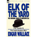Elk of the 'Yard'-The Criminal Cases of Inspector Elk: Volume 2-The Twister & the India-Rubber Men - Hardcover