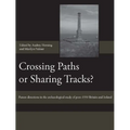 Crossing Paths or Sharing Tracks?: Future Directions in the Archaeological Study of Post-1550 Britain and Ireland - Hardcover
