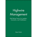 Highwire Management: Risk-Taking Tactics for Leaders, Innovators, and Trailblazers - Paperback
