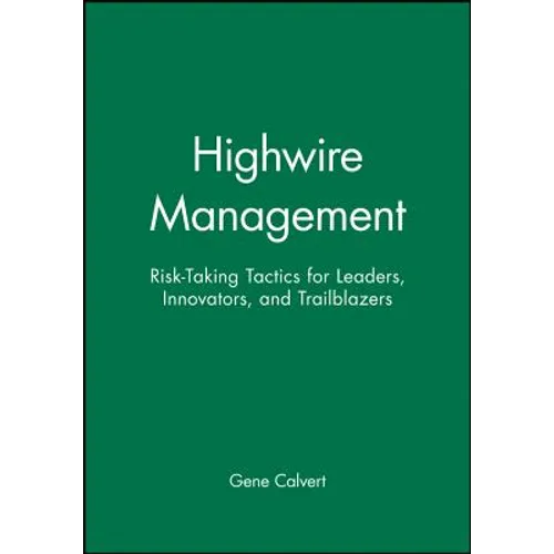 Highwire Management: Risk-Taking Tactics for Leaders, Innovators, and Trailblazers - Paperback