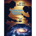 The Dark Matter Discoverer's Guidebook: Exploring WIMPs, Axion-Like Particles, and the Dark Sector - Hardcover