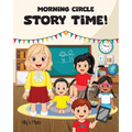 Morning Circle Story Time A Social Story / Disability Picture Book for Kids with ADHD, Autism, Physical or Intellectual Disabilities - Paperback