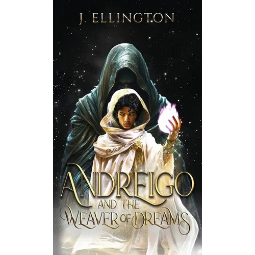 Andreigo and the Weaver of Dreams: Book 1 - Hardcover