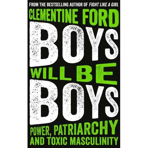 Boys Will Be Boys: Power, Patriarchy and Toxic Masculinity - Paperback