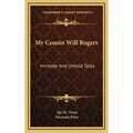 My Cousin Will Rogers: Intimate And Untold Tales - Hardcover