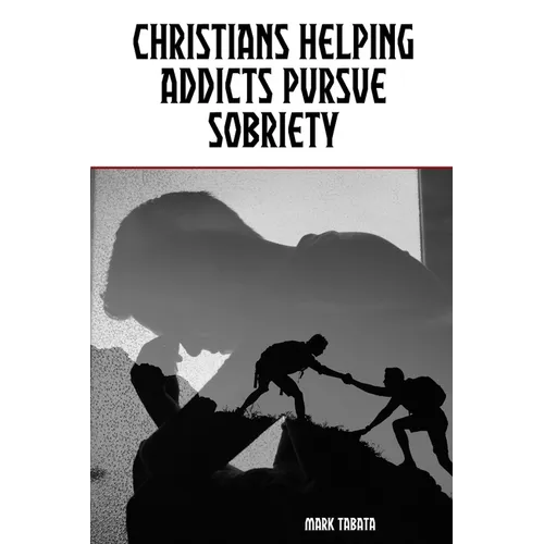 Christians Helping Addicts Pursue Sobriety - Paperback