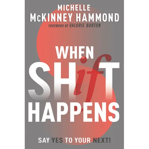 When Shift Happens: Say Yes to Your Next! - Paperback
