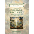 Tallstone and the City: A New Heaven and Earth, Second Edition - Hardcover
