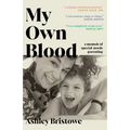 My Own Blood: A Memoir of Special-Needs Parenting - Paperback