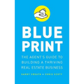 Blueprint: The Agent's Guide to Building a Thriving Real Estate Business - Paperback