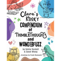 Clara's Kooky Compendium of Thimblethoughts + Wonderfuzz - Paperback