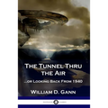 The Tunnel Thru the Air: ...or Looking Back From 1940 - Paperback