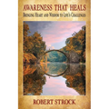 Awareness That Heals: Bringing Heart and Wisdom to Life's Challenges - Paperback