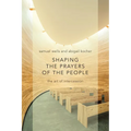 Shaping the Prayers of the People: The Art of Intercession - Paperback