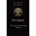 Fae Legacy: The Thief and the Dragon Princess - Hardcover