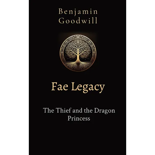 Fae Legacy: The Thief and the Dragon Princess - Hardcover