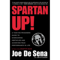 Spartan Up!: A Take-No-Prisoners Guide to Overcoming Obstacles and Achieving Peak Performance in Life - Paperback