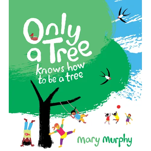 Only a Tree Knows How to Be a Tree - Hardcover