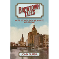 Brewtown Tales: More Stories from Milwaukee and Beyond - Paperback