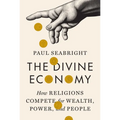 The Divine Economy: How Religions Compete for Wealth, Power, and People - Hardcover
