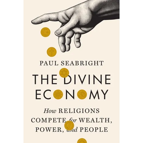 The Divine Economy: How Religions Compete for Wealth, Power, and People - Hardcover