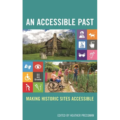 An Accessible Past: Making Historic Sites Accessible - Paperback