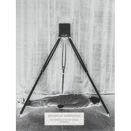 Images of Conviction: The Construction of Visual Evidence - Hardcover