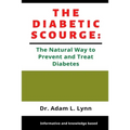 The Diabetic Scourge: A Natural Way to Prevent and Treat Diabetes - Paperback