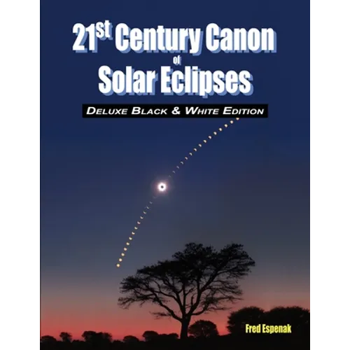 21st Century Canon of Solar Eclipses - Deluxe Black and White Edition - Paperback