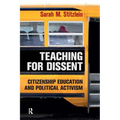 Teaching for Dissent: Citizenship Education and Political Activism - Paperback