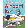 Places to Visit: The Airport (A Coloring Book) - Paperback