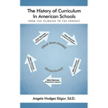 The History of Curriculum In American Schools: From the Pilgrims to the Present - Paperback