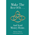 Make The Best Of It . . . And Send Money Home. - Paperback