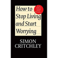 How to Stop Living and Start Worrying: Conversations with Carl Cederstrom - Paperback