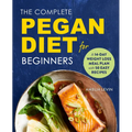 The Complete Pegan Diet for Beginners: A 14-Day Weight Loss Meal Plan with 50 Easy Recipes - Paperback