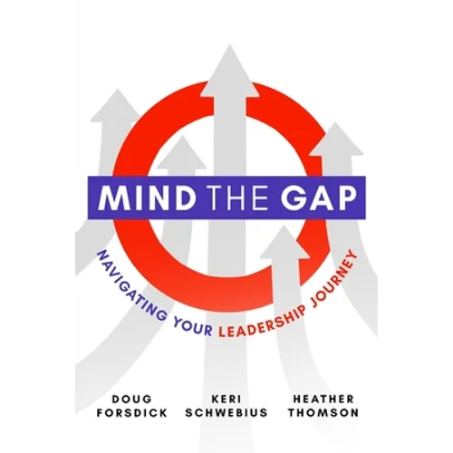 Mind the Gap: Navigating Your Leadership Journey - Paperback