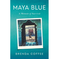 Maya Blue: A Memoir of Survival - Paperback