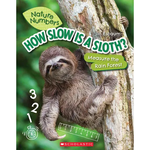 How Slow Is a Sloth?: Measure the Rainforest (Nature Numbers) - Paperback