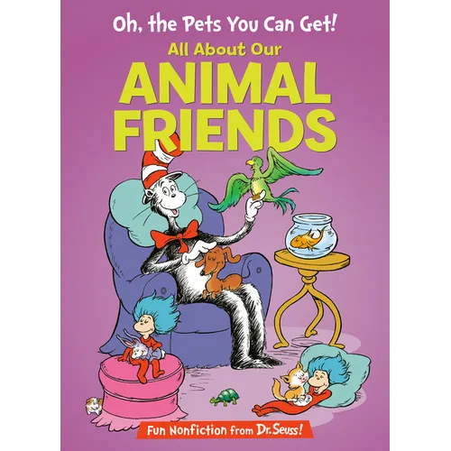 Oh, the Pets You Can Get! All about Our Animal Friends - Hardcover