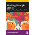 Thinking Through Stories: Children, Philosophy, and Picture Books - Paperback