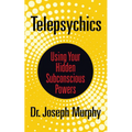 Telepsychics: Using Your Hidden Subconscious Powers - Paperback