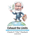 Exhaust the Limits: The Life and Times of a Global Peacebuilder - Paperback
