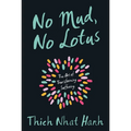 No Mud, No Lotus: The Art of Transforming Suffering - Paperback