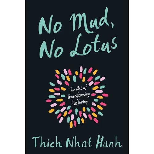 No Mud, No Lotus: The Art of Transforming Suffering - Paperback