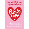 The Moon In You: A Period Love Book For Girls - Paperback