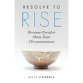 Resolve to Rise: Become Greater than Your Circumstances - Paperback